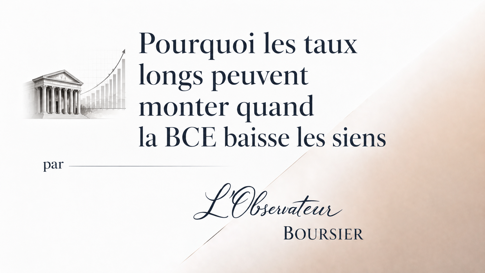 Pourquoi les taux longs peuvent monter quand la BCE baisse les siens